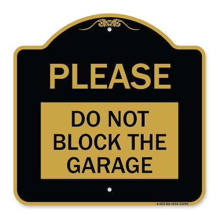 Signmission Designer Series Please Do Not Block Garage, Black & Gold Aluminum Sign, 18" x 18", BG-1818-23296 A-DES-BG-1818-23296